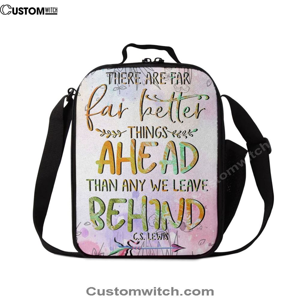 There Are Far Better Things Ahead Than Any We Leave Behind Lunch Bag For Men And Women, Spiritual Christian Lunch Box For School, Work