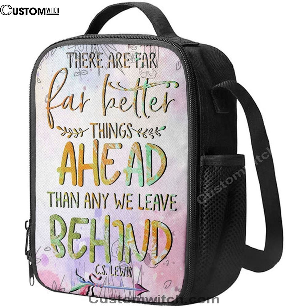 There Are Far Better Things Ahead Than Any We Leave Behind Lunch Bag For Men And Women, Spiritual Christian Lunch Box For School, Work