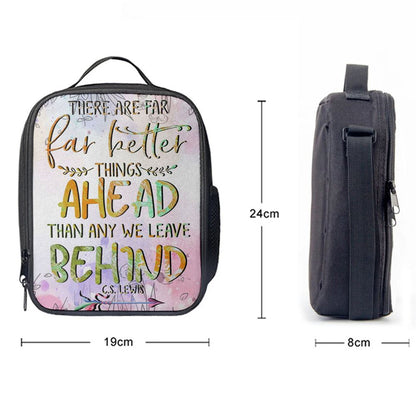 There Are Far Better Things Ahead Than Any We Leave Behind Lunch Bag For Men And Women, Spiritual Christian Lunch Box For School, Work