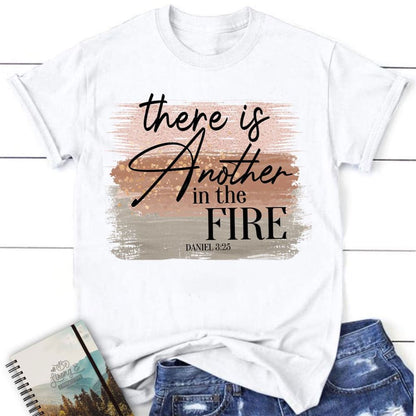 There Is Another In The Fire Daniel 325 Bible Verse Christian T Shirt, Blessed T Shirt, Bible T shirt, T shirt Women