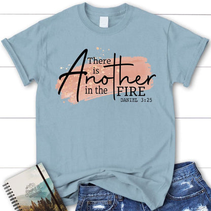 There Is Another In The Fire Daniel 325 Christian T Shirt, Blessed T Shirt, Bible T shirt, T shirt Women