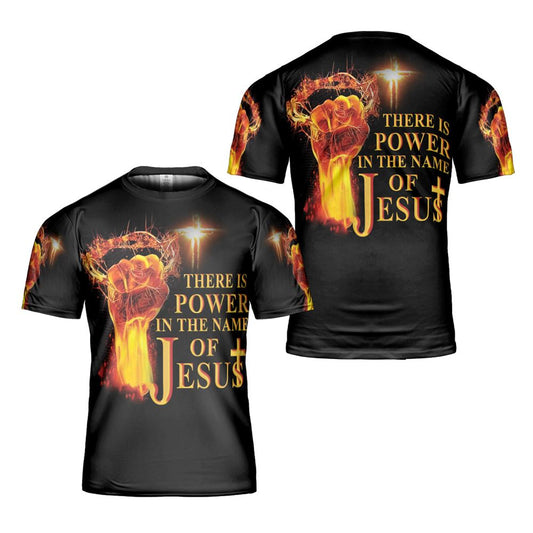 There Is Power In The Name Of Jesus All Over Print 3D T Shirt For Men And Women, Christian T-Shirt, Faith Shirt
