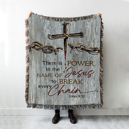 There Is Power In The Name Of Jesus Broken Chain Cross Woven Throw Blanket - Bible Verse Woven Blanket Art - Inspirational Art - Christian Home Decor