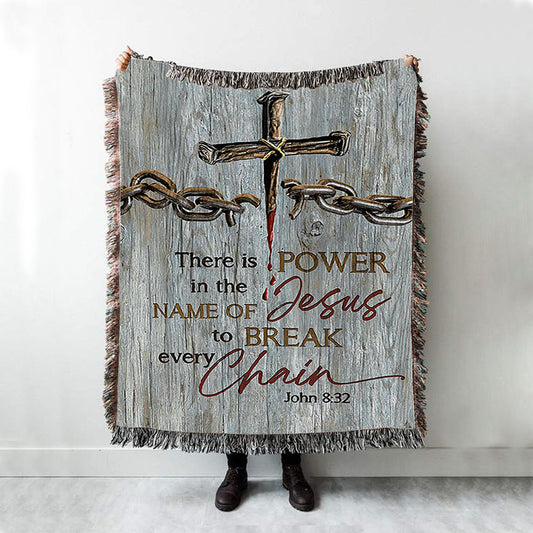 There Is Power In The Name Of Jesus Broken Chain Cross Woven Throw Blanket - Bible Verse Woven Blanket Art - Inspirational Art - Christian Home Decor