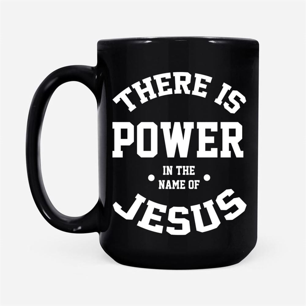 There Is Power In The Name Of Jesus Coffee Mug, Christian Mug, Bible Mug, Faith Gift, Encouragement Gift