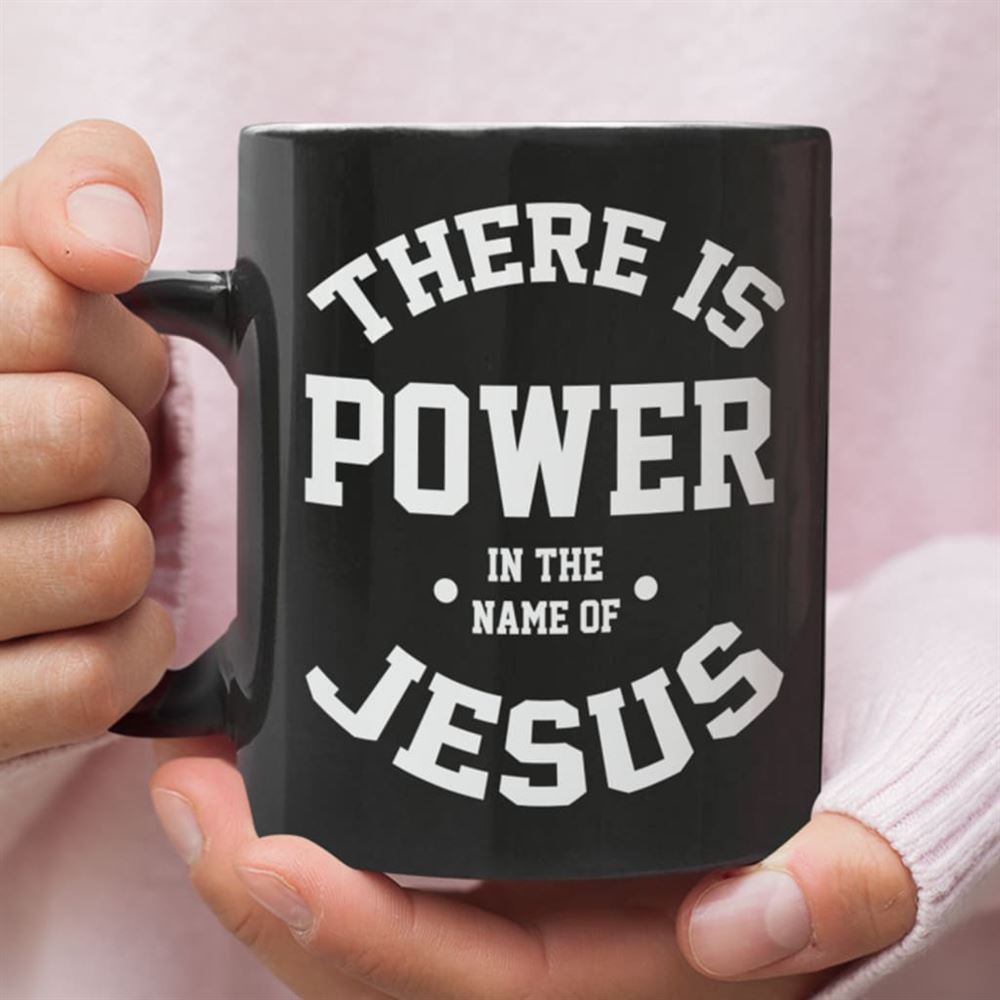 There Is Power In The Name Of Jesus Coffee Mug, Christian Mug, Bible Mug, Faith Gift, Encouragement Gift