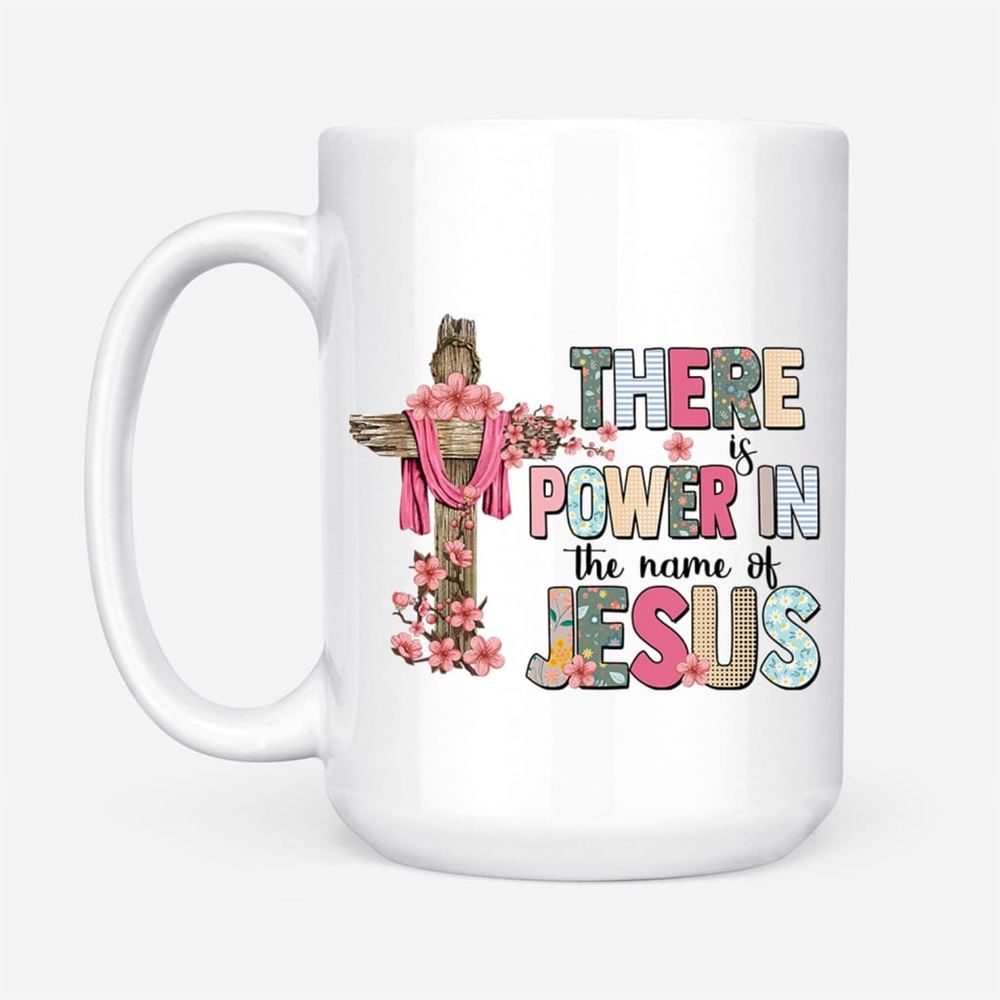 There Is Power In The Name Of Jesus Mug, Christian Mug, Bible Mug, Faith Gift, Encouragement Gift