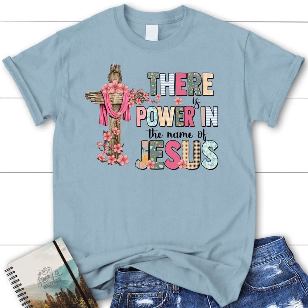 There Is Power In The Name Of Jesus T Shirt, Blessed T Shirt, Bible T shirt, T shirt Women