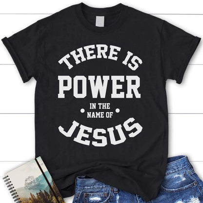 There Is Power In The Name Of Jesus Womens Christian T Shirt  Jesus Shirts, Blessed T Shirt, Bible T shirt, T shirt Women