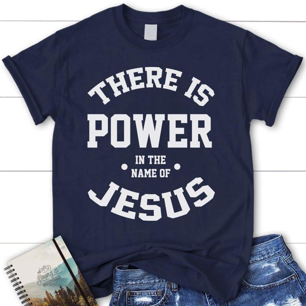 There Is Power In The Name Of Jesus Womens Christian T Shirt  Jesus Shirts, Blessed T Shirt, Bible T shirt, T shirt Women