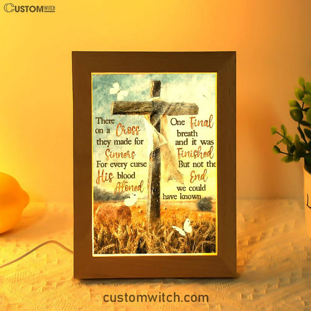 There On A Cross They Made For Sinners Frame Lamp Prints - Christian Decor - Bible Verse Wooden Lamp