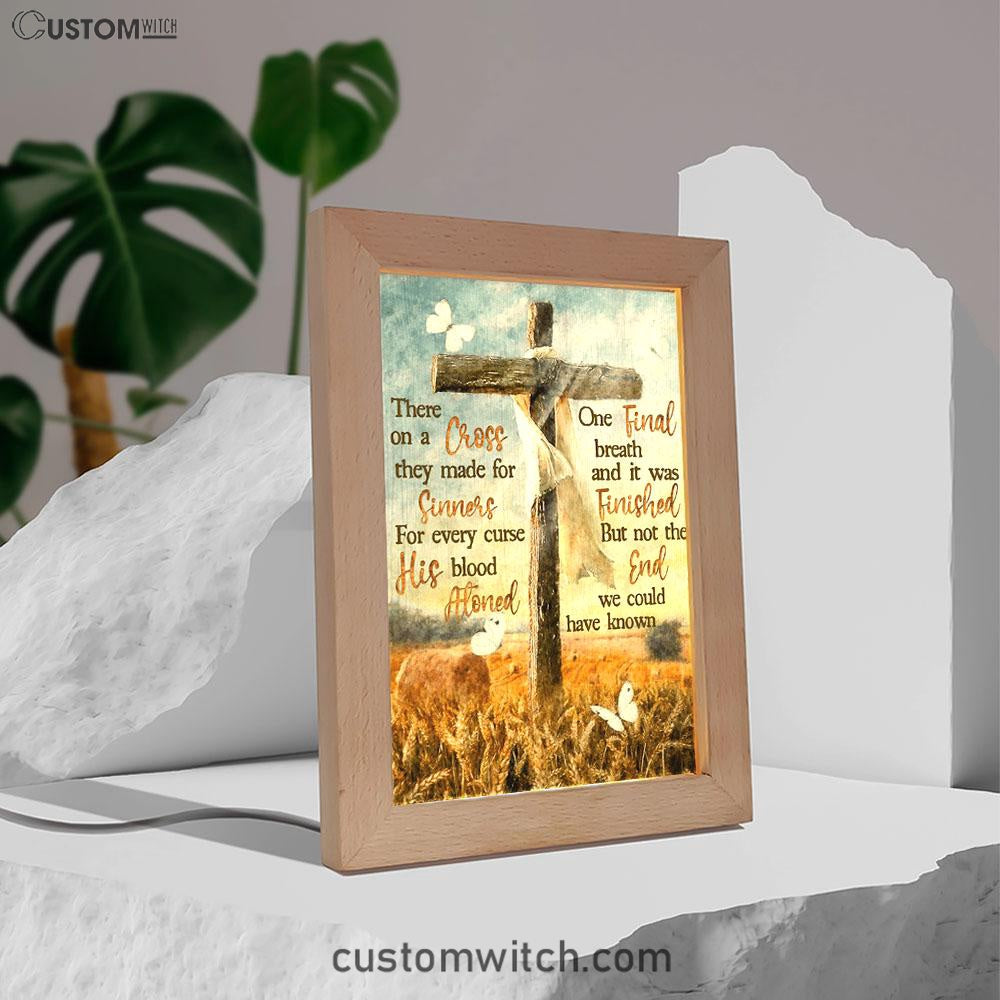 There On A Cross They Made For Sinners Frame Lamp Prints - Christian Decor - Bible Verse Wooden Lamp