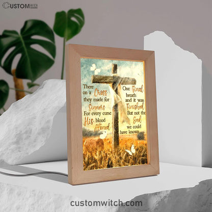There On A Cross They Made For Sinners Frame Lamp Prints - Christian Decor - Bible Verse Wooden Lamp