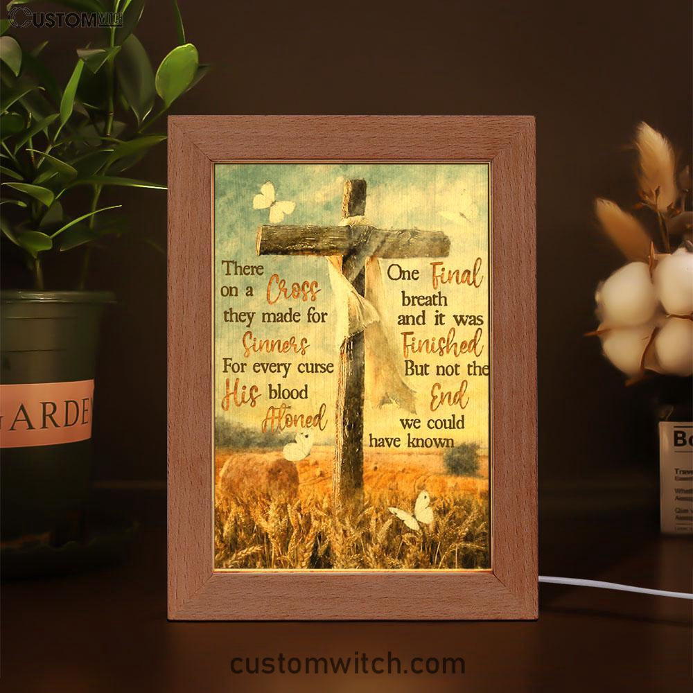 There On A Cross They Made For Sinners Frame Lamp Prints - Christian Decor - Bible Verse Wooden Lamp