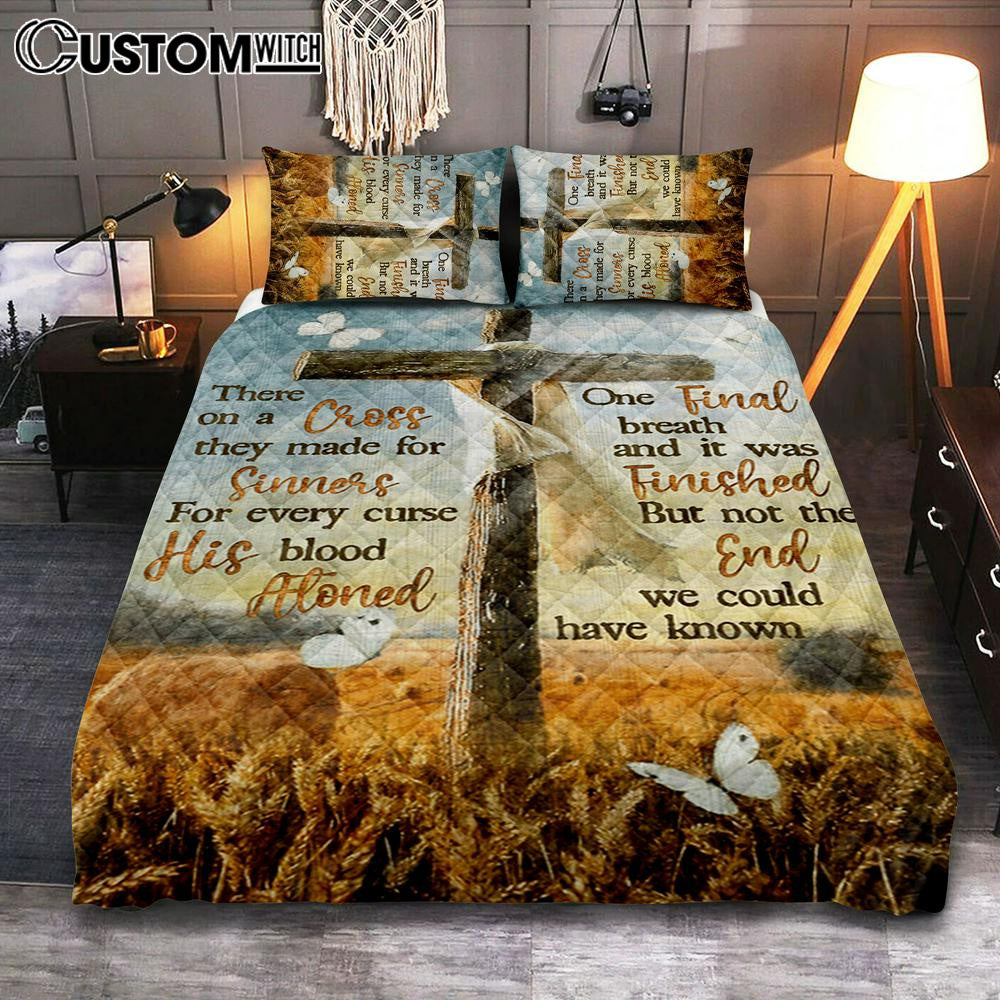 There On A Cross They Made For Sinners Quilt Bedding Set Prints - Christian Cover Twin Bedding Decor - Bible Verse Quilt Bedding Set Art