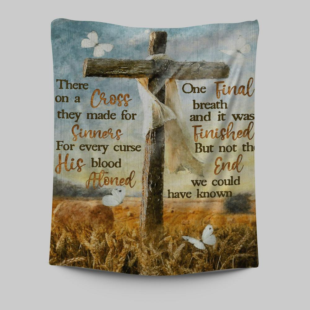 There On A Cross They Made For Sinners Tapestry Prints - Christian Wall Decor - Bible Verse Tapestry Art