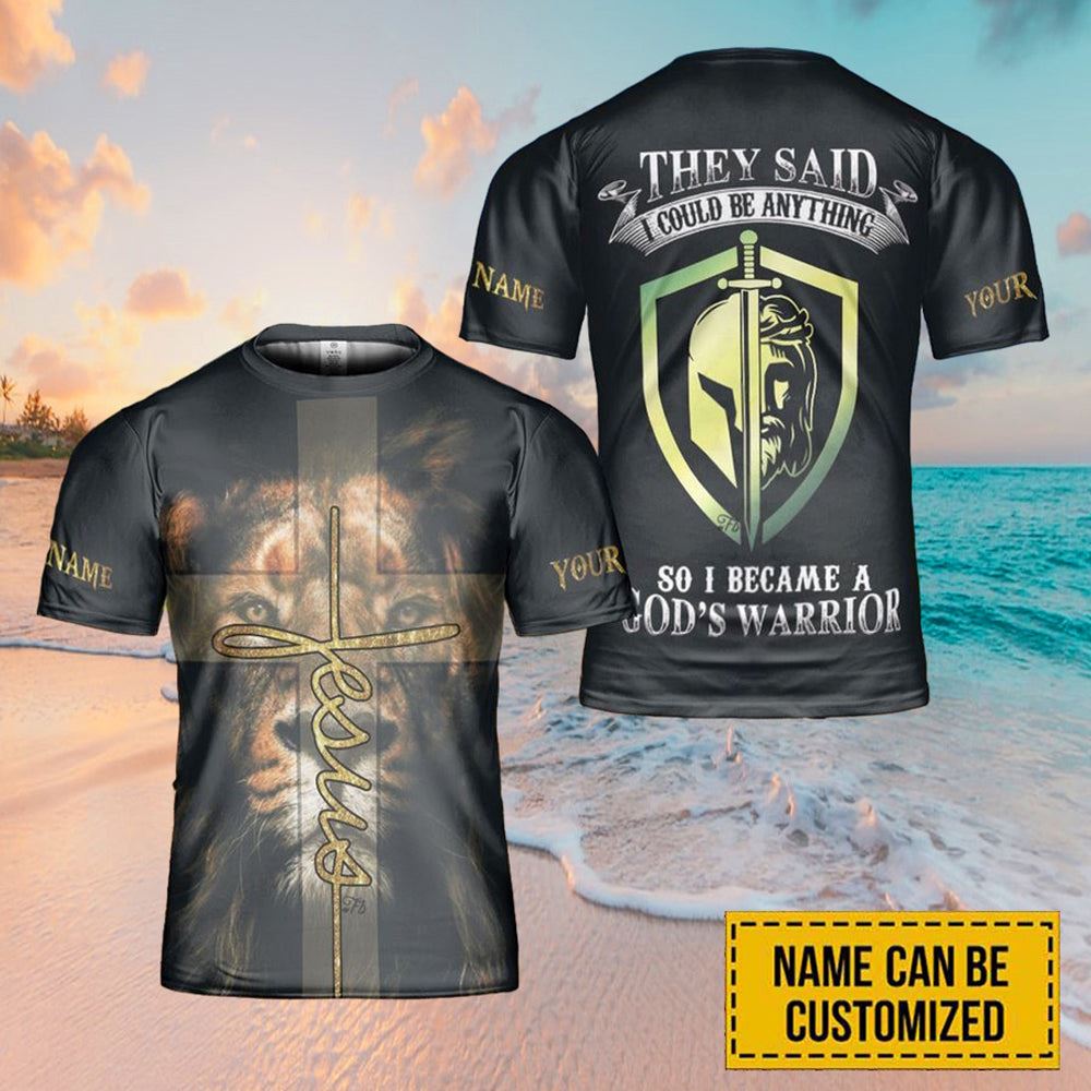 They Said I Could Be Anything So I Custom Name All Over Print 3D T Shirt For Men And Women, Christian T-Shirt, Faith Shirt