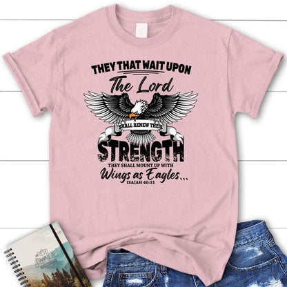 They That Wait Upon The Lord Isaiah 4031 T Shirt, Blessed T Shirt, Bible T shirt, T shirt Women