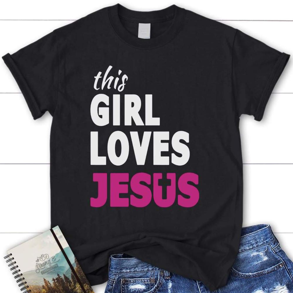 This Girl Loves Jesus Shirt - Womens Christian T Shirt, Blessed T Shirt, Bible T shirt, T shirt Women