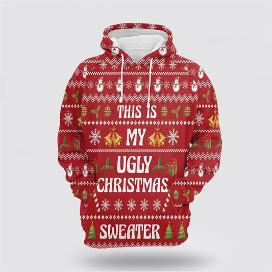 This Is My Ugly Christmas All Over Print 3D Hoodie For Men & Women, Christmas Hoodie Cute, Christmas Gift, Christmas Fashion
