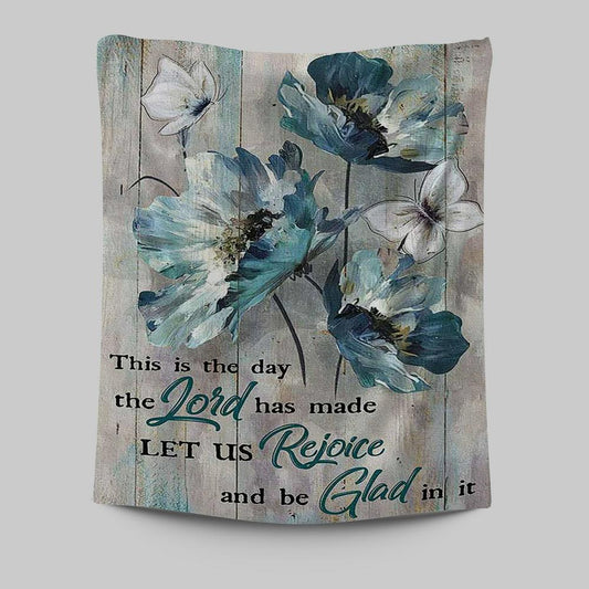 This Is The Day The Lord Has Made Blue Flower Butterfly Tapestry Art - Christian Art - Bible Verse Wall Art - Religious Home Decor