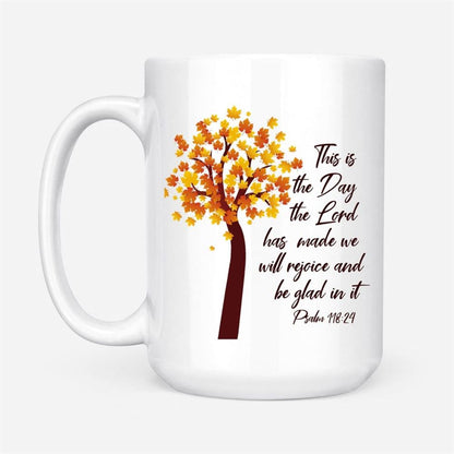 This Is The Day The Lord Has Made Psalm 11824 Nkjv Thanksgiving Coffee Mug, Christian Mug, Bible Mug, Faith Gift, Encouragement Gift