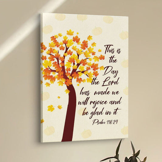 This Is The Day The Lord Has Made Psalm 11824 Thanksgiving Canvas Prints - Bible Verse Wall Decor - Scripture Wall Art