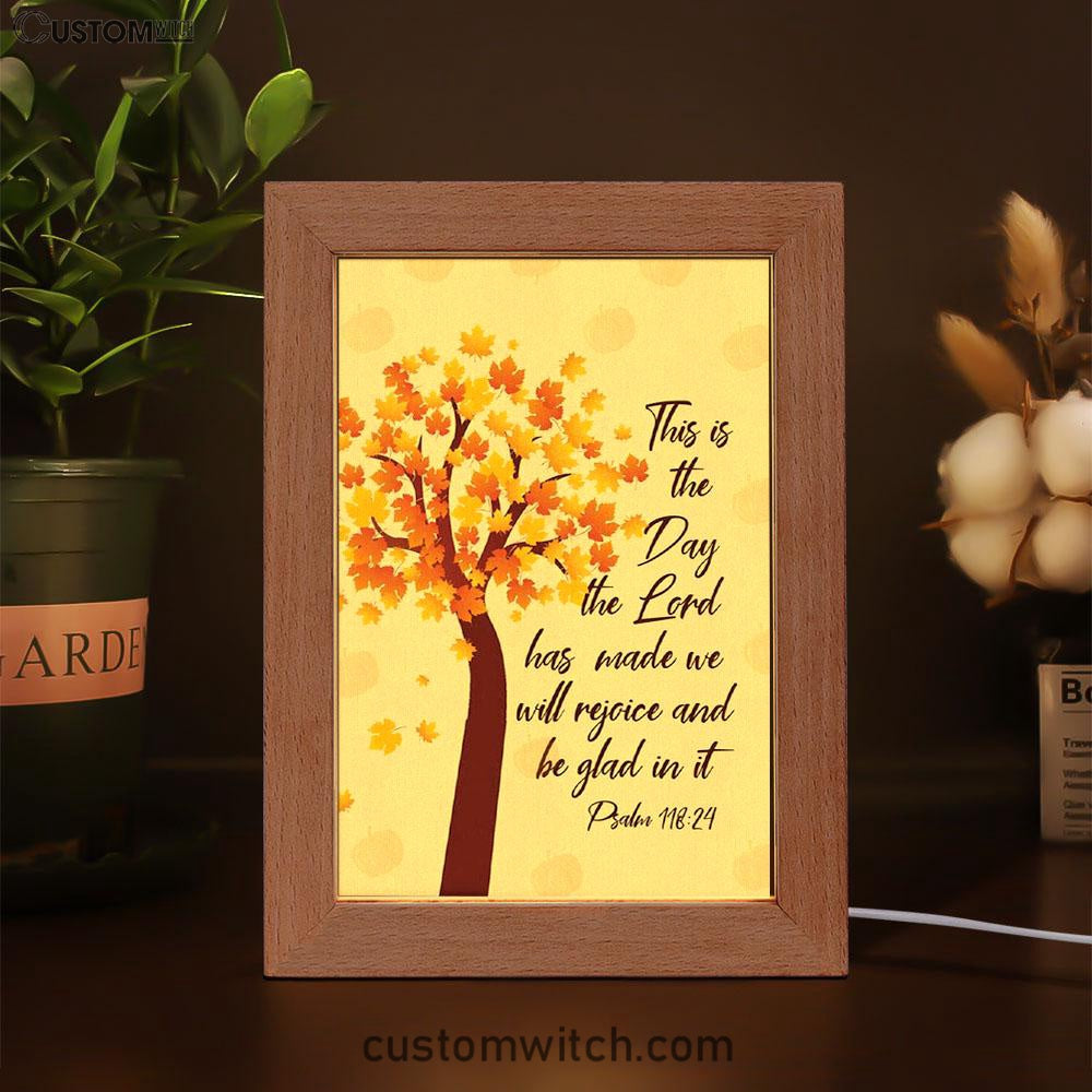 This Is The Day The Lord Has Made Psalm 11824 Thanksgiving Frame Lamp Prints - Bible Verse Decor - Scripture Art