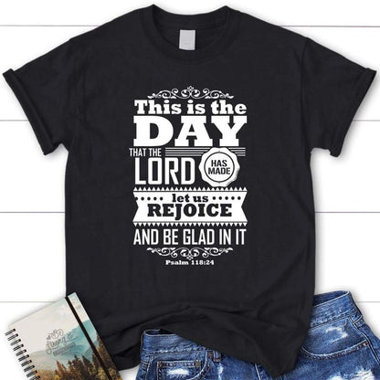 This Is The Day The Lord Has Made Womens Christian T Shirt, Psalm 11824 Shirt, Blessed T Shirt, Bible T shirt, T shirt Women