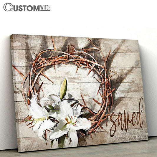 Thorn Crown Lily Saved Canvas Art - Bible Verse Wall Art - Wall Decor Christian