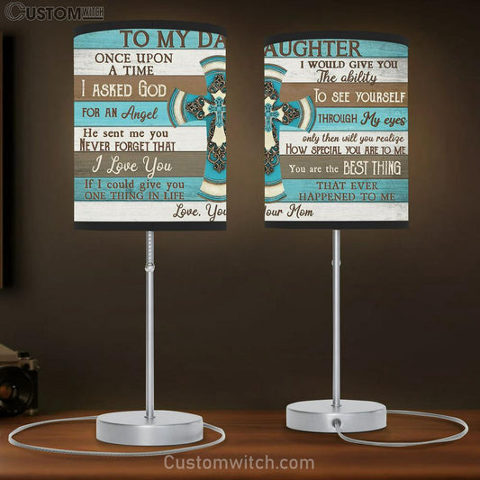 To My Daughter I Asked God Cross Large Table Lamb - Christian Table Lamb Prints - Religious Table Lamb Art