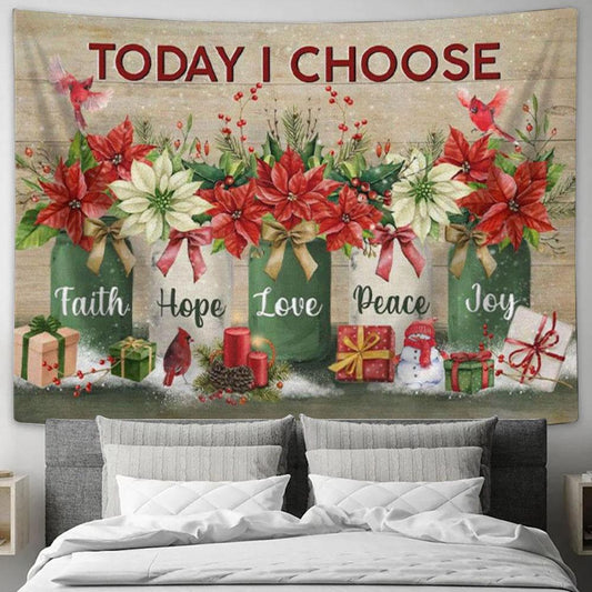 Today I Choose Faith Hope Love Peace Joy - Christmas Christian Tapestry Wall Art - Christian Wall Decor