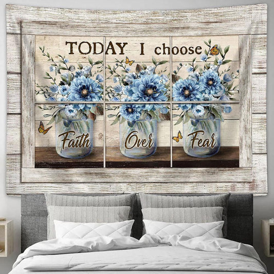 Today I Choose Faith Over Fear Blue Flower Butterfly Wall Art Tapestry - Christian Wall Art - Religious Art