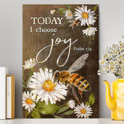 Today I Choose Joy Bee Daisy Flowers Canvas Wall Art - Bible Verse Canvas Art - Inspirational Art - Christian Home Decor
