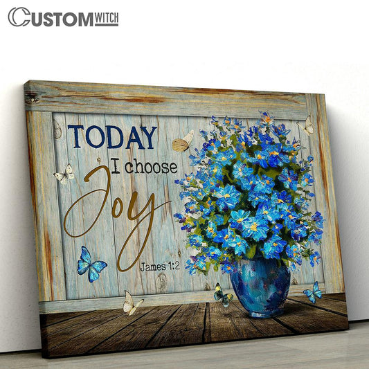 Today I Choose Joy Blue Flowers Flower Vase Butterflies Canvas Wall Art - Bible Verse Canvas - Religious Prints