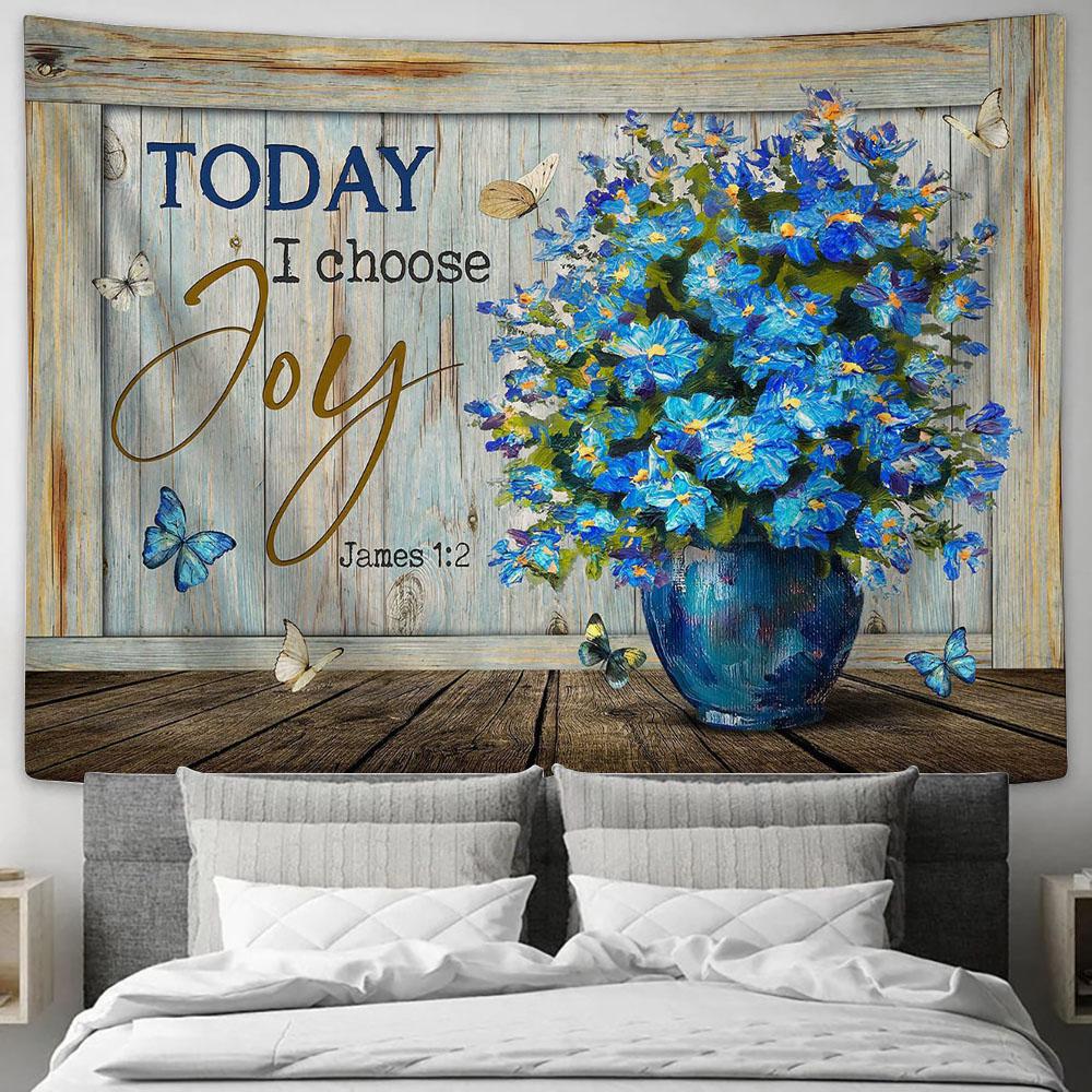 Today I Choose Joy Blue Flowers Flower Vase Butterflies Tapestry Wall Art - Bible Verse Tapestry - Religious Tapestry Wall Hanging