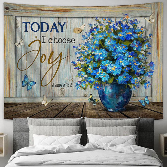 Today I Choose Joy Blue Flowers Flower Vase Butterflies Tapestry Wall Art - Bible Verse Tapestry - Religious Tapestry Wall Hanging