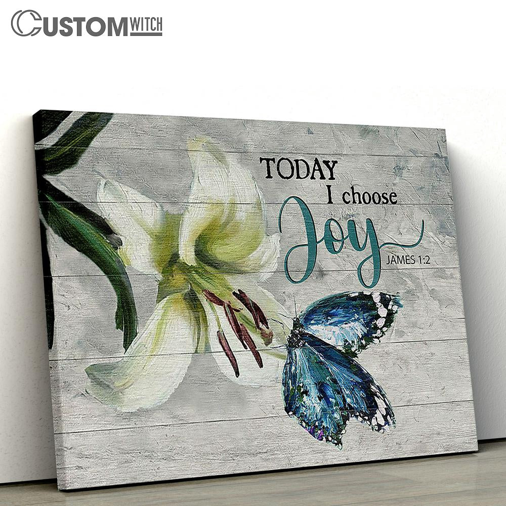 Today I Choose Joy Brilliant Lily Flower Butterfly Canvas Wall Art - Bible Verse Canvas - Religious Prints