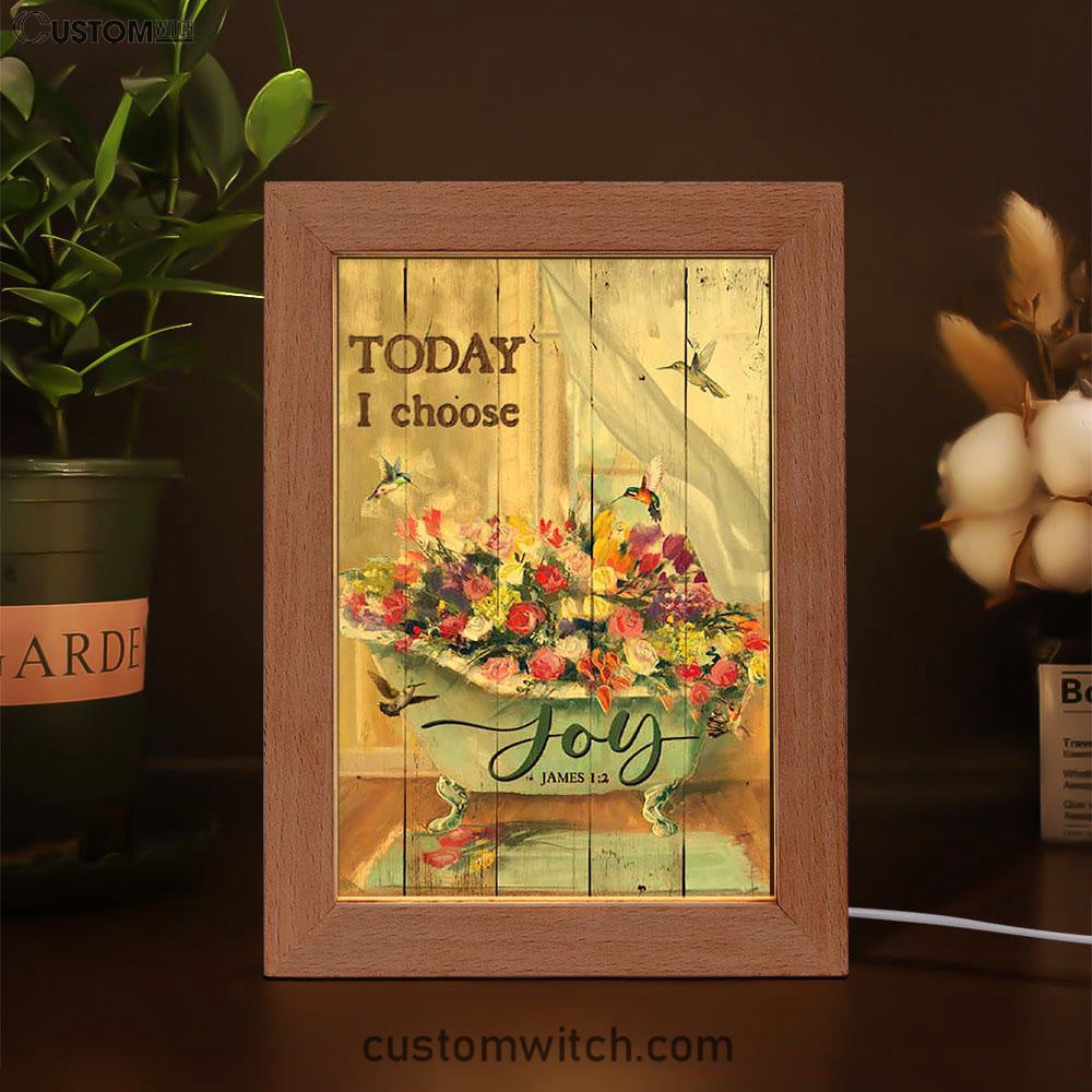 Today I Choose Joy Hummingbird Flowers In Bathtub Rose Frame Lamp Print - Inspirational Frame Lamp Art - Christian Art Home Decor