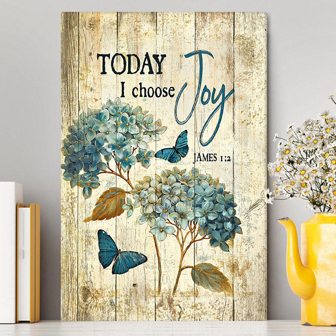 Today I Choose Joy Hydrangea Blue Butterfly Canvas Print - Inspirational Canvas Art - Christian Wall Art Home Decor
