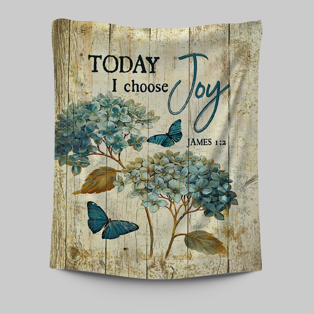 Today I Choose Joy Hydrangea Blue Butterfly Tapestry Print - Inspirational Tapestry Art - Christian Wall Art Home Decor