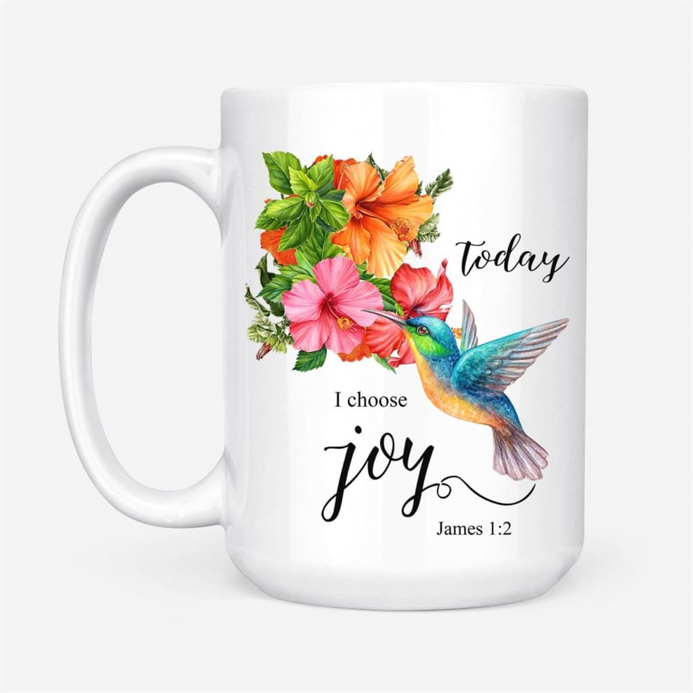 Today I Choose Joy James 12, Hummingbird Flower, Coffee Mug, Christian Mug, Bible Mug, Faith Gift, Encouragement Gift