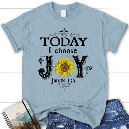 Today I Choose Joy James 12, Sunflower, T Shirt, Blessed T Shirt, Bible T shirt, T shirt Women
