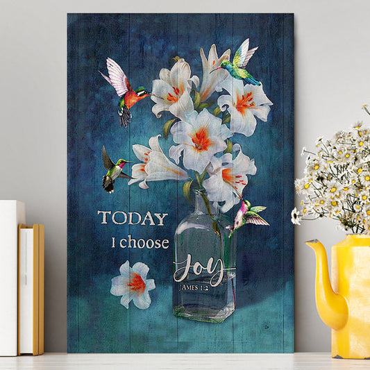 Today I Choose Joy Lily Hummingbird - Canvas Wall Art - Bible Verse Canvas Art - Inspirational Art - Christian Home Decor