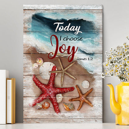 Today I Choose Joy Starfish Blue Ocean Canvas Print - Inspirational Canvas Art - Christian Wall Art Home Decor