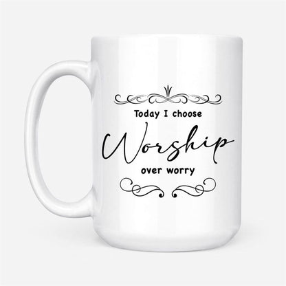 Today I Choose Worship Over Worry, Christian Coffee Mug, Christian Mug, Bible Mug, Faith Gift, Encouragement Gift