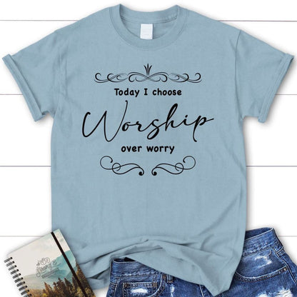 Today I Choose Worship Over Worry T Shirt, Christian T Shirts For Women, Blessed T Shirt, Bible T shirt, T shirt Women