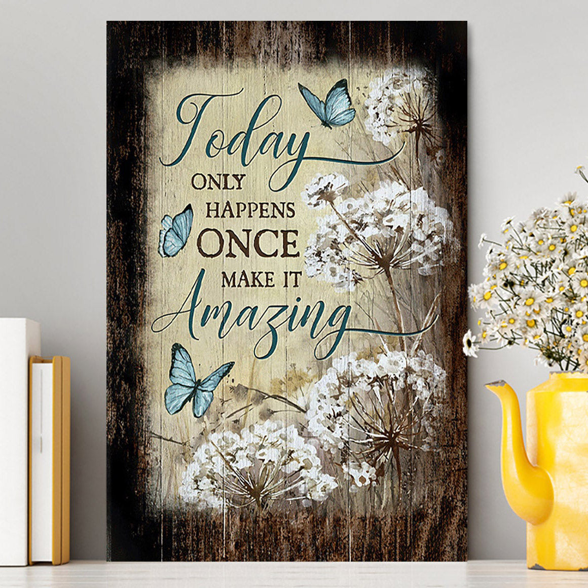 Today Only Happens Once Blue Butterfly Dandelion Canvas Print - Inspirational Canvas Art - Christian Wall Art Home Decor