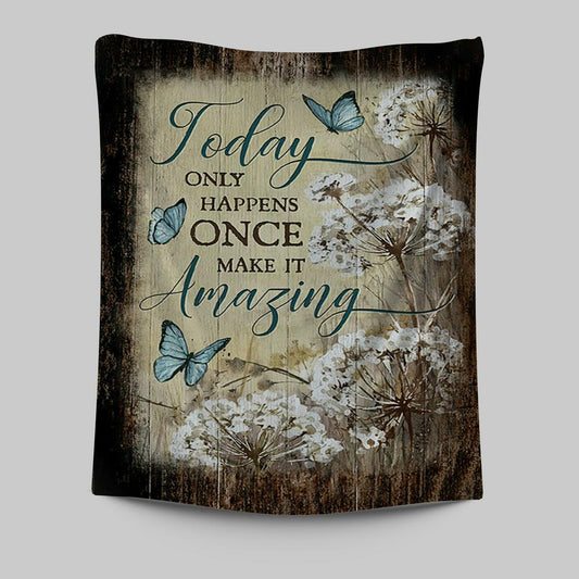 Today Only Happens Once Blue Butterfly Dandelion Tapestry Print - Inspirational Tapestry Art - Christian Wall Art Home Decor