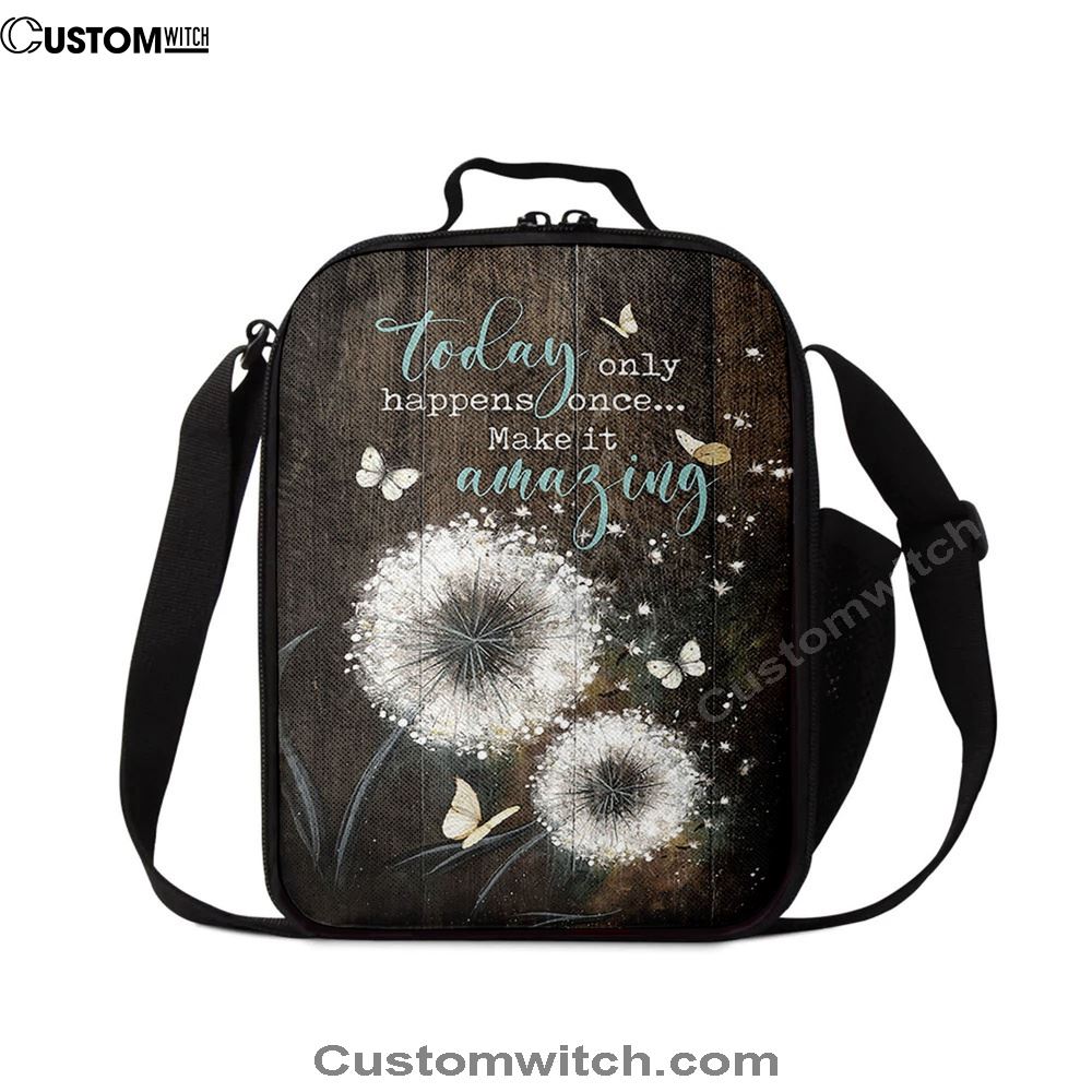 Today Only Happens Once Make It Amazing Dandelion White Butterfly Lunch Bag For Men And Women, Spiritual Christian Lunch Box For School, Work